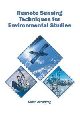 Remote Sensing Techniques for Environmental Studies By Weilberg