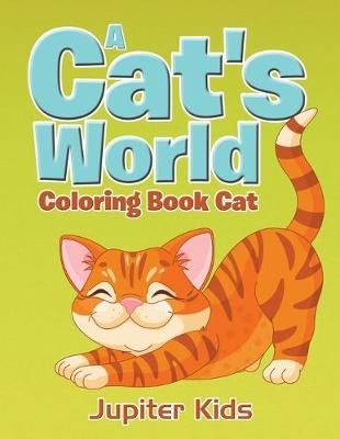 A Cat's World: Coloring Book Cat By Jupiter Kids 9781683051046