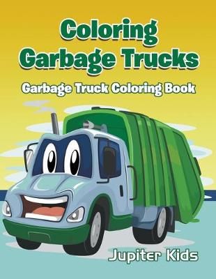 Coloring Garbage Trucks By Jupiter Kids 9781683051664 (Paperback)