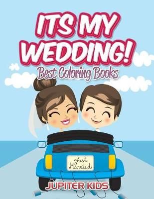 Its My Wedding!: Best Coloring Books By Jupiter Kids 9781683052623