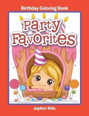 Party Favorites: Birthday Coloring Book By Jupiter Kids 9781683053088