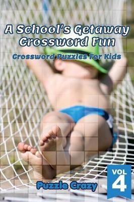 A School's Getaway Crossword Fun Vol 4 By Puzzle Crazy 9781683054573