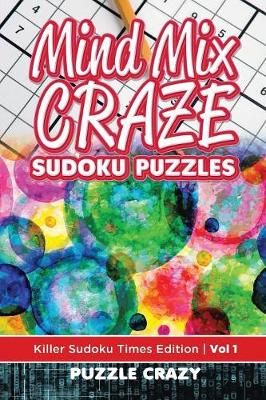 Mind Mix Craze Sudoku Puzzles Vol 1: Killer Sudoku Times Edition