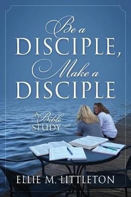 Be a Disciple, Make a Disciple By Littleton 9781683147794 (Paperback)
