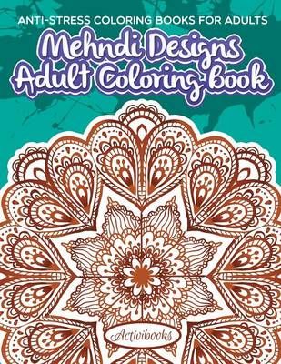 Mehndi Designs Adult Coloring Book By Activibooks 9781683210184