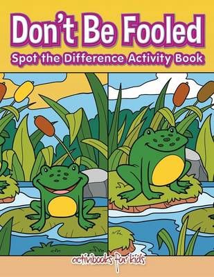 Don't Be Fooled, Spot the Difference Activity Book 9781683212560