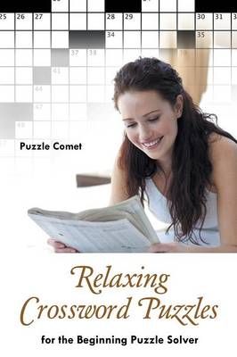 Relaxing Crossword Puzzles for the Beginning Puzzle Solver (Paperback)