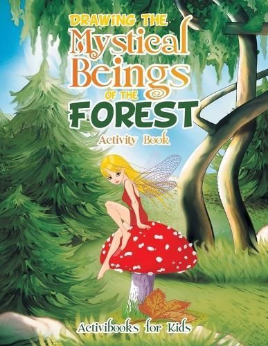 Drawing the Mystical Beings of the Forest Activity Book 9781683213178
