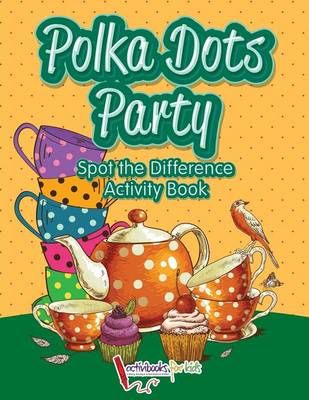 Polka Dots Party Spot the Difference Activity Book 9781683213956