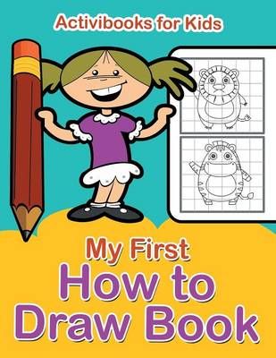 My First How to Draw Book By for Kids, Activibooks 9781683215554