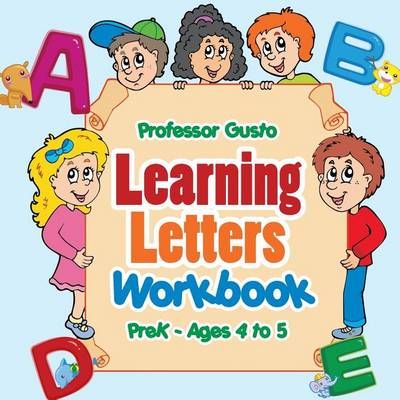 Learning Letters Workbook PreK - Ages 4 to 5 By Professor Gusto