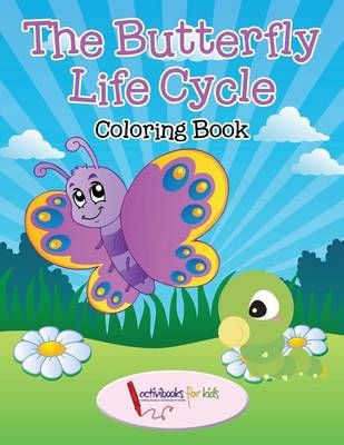 The Butterfly Life Cycle Coloring Book By Activibooks For Kids