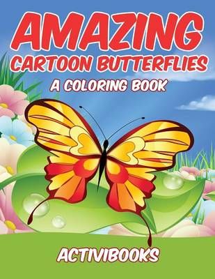 Amazing Cartoon Butterflies, a Coloring Book By Activibooks