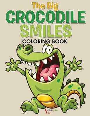 The Big Crocodile Smiles Coloring Book By Activibooks For Kids
