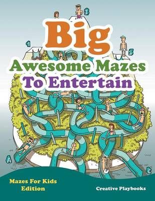 Big Awesome Mazes to Entertain - Mazes for Kids Edition 9781683231240