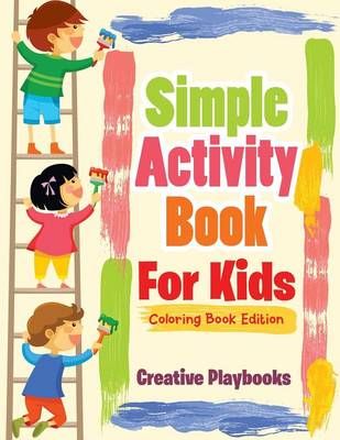 Simple Activity Book for Kids Coloring Book Edition 9781683231646