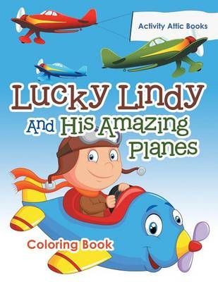 Lucky Lindy and His Amazing Planes Coloring Book 9781683232858