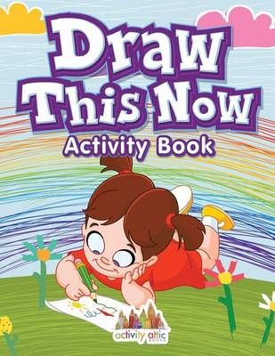 Draw This Now By Activity Attic Books 9781683232940 (Paperback)