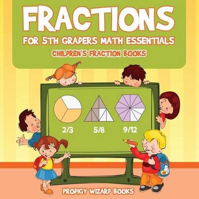 Fractions for 5Th Graders Math Essentials By Prodigy Wizard Books