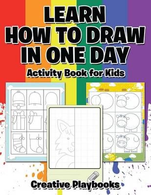 Learn How to Draw in One Day Activity Book for Kids 9781683233626