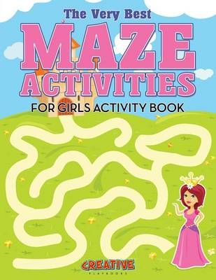 The Very Best Maze Activities for Girls Activity Book 9781683234357