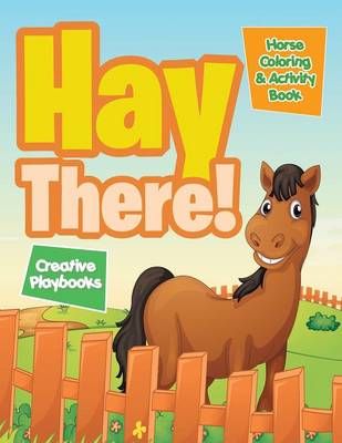 Hay There! Horse Coloring & Activity Book By Creative Playbooks