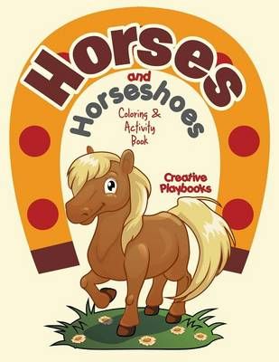 Horses and Horseshoes Coloring & Activity Book By Creative Playbooks