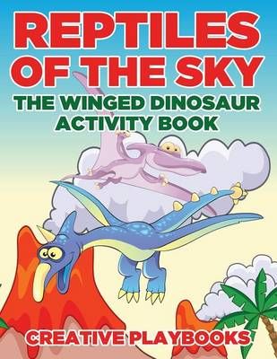 Reptiles of the Sky By Creative Playbooks 9781683235675 (Paperback)