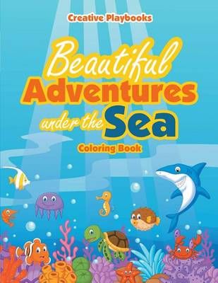 Beautiful Adventures Under the Sea Coloring Book By Creative Playbooks
