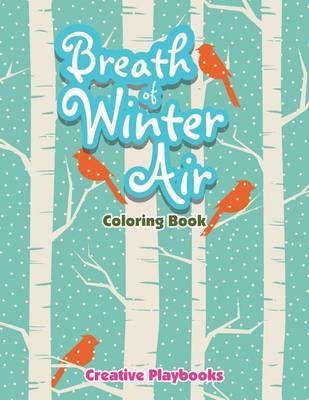 Breath Of Winter Air Coloring Book By Creative Playbooks 9781683236474