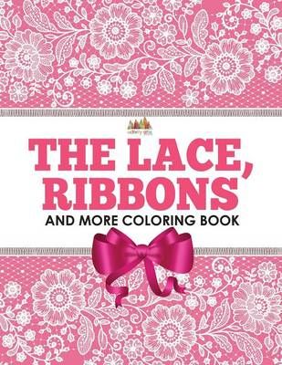 The Lace, Ribbons and More Coloring Book By Activity Attic (Paperback)
