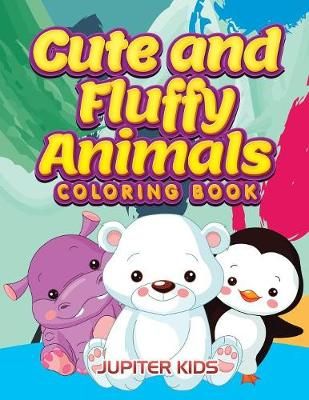 Cute and Fluffy Animals Coloring Book By Jupiter Kids 9781683263036