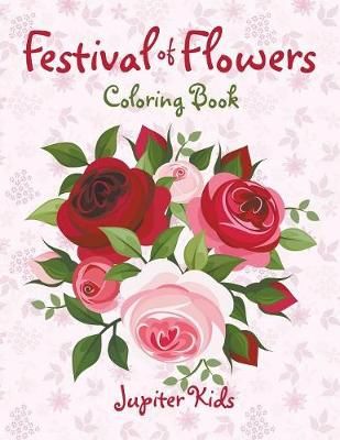 Festival of Flowers Coloring Book By Jupiter Kids 9781683263609