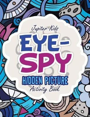 Eye-Spy By Jupiter Kids 9781683265818 (Paperback)