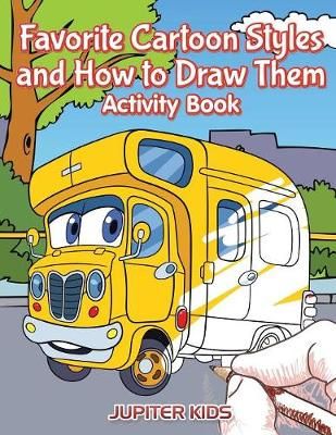 Favorite Cartoon Styles and How to Draw Them Activity Book (Paperback)