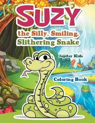 Suzy the Silly, Smiling, Slithering Snake Coloring Book 9781683269533