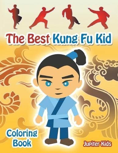The Best Kung Fu Kid Coloring Book By Jupiter Kids 9781683269861