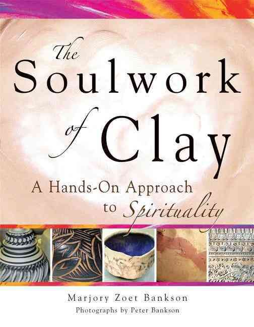 Soulwork of Clay By Marjory Zoet Bankson 9781683363019 (Hardback)