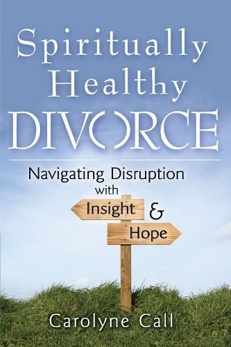 Spiritually Healthy Divorce By Carolyne Call 9781683363187 (Hardback)