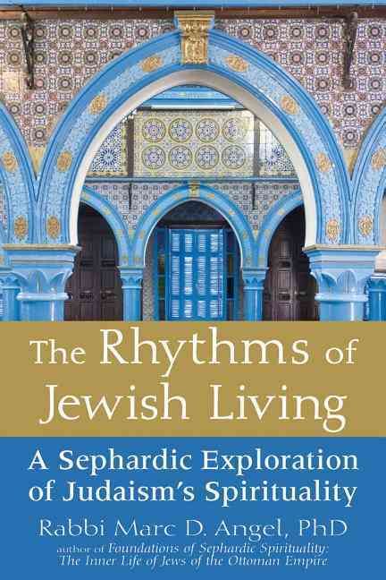 The Rhythms of Jewish Living By Rabbi Marc D., Ph.D. Angel (Hardback)