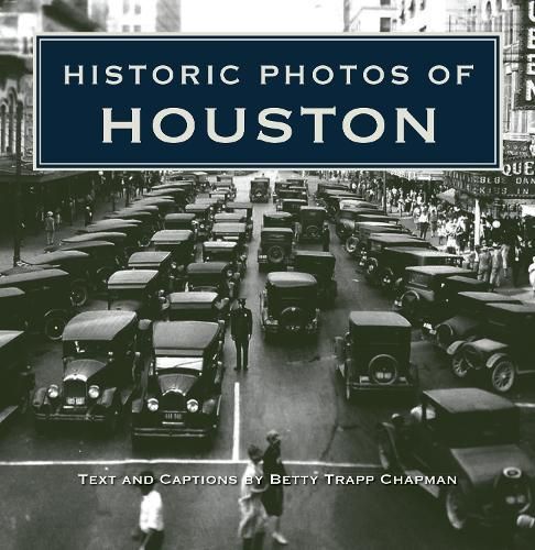 Historic Photos of Houston By Chapman, Betty Trapp 9781683368397