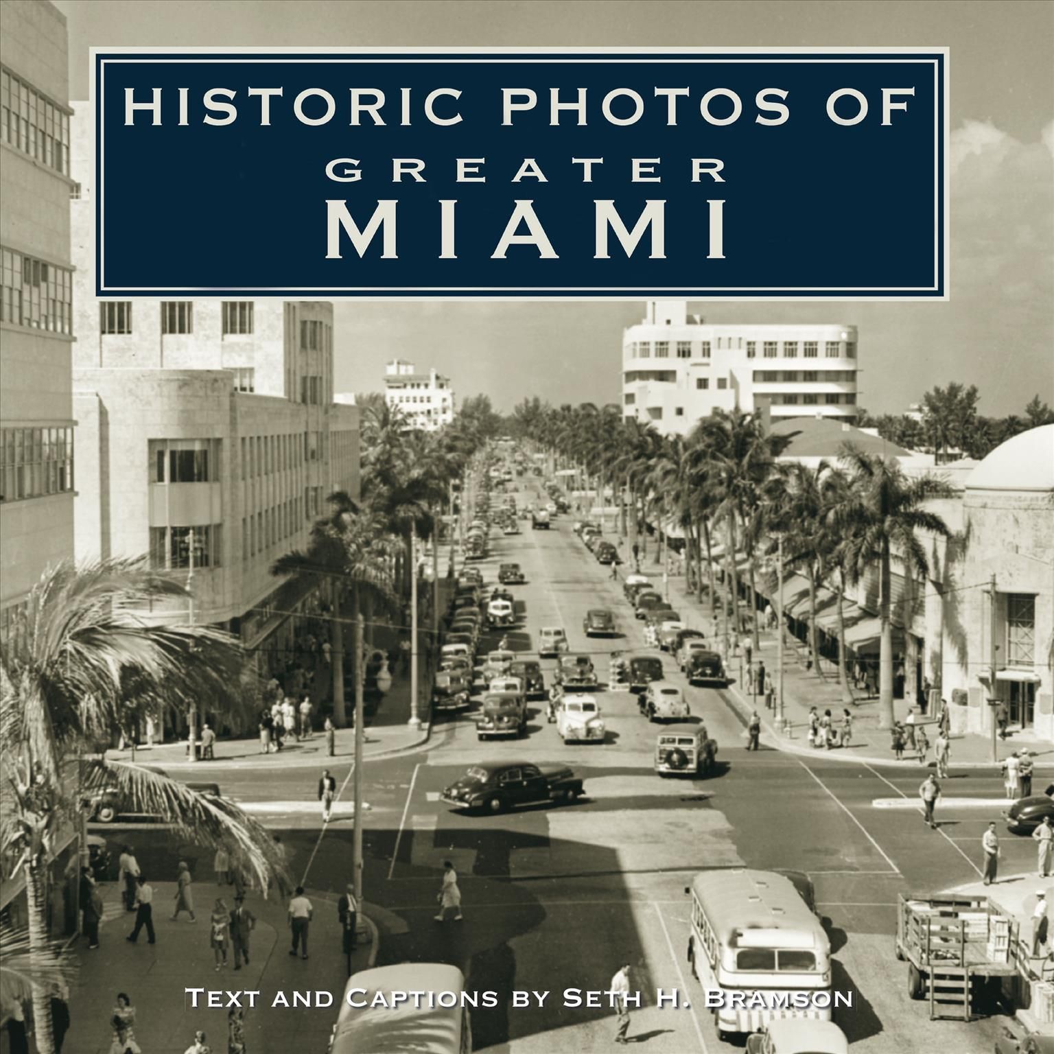 Historic Photos of Greater Miami By Bramson, Seth H. 9781683369356