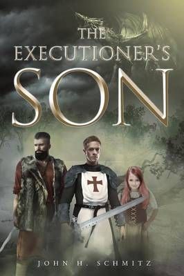The Executioner's Son By John H Schmitz 9781683484608 (Paperback)