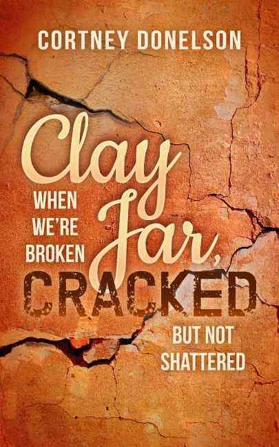 Clay Jar, Cracked: When We're Broken But Not Shattered 9781683500872