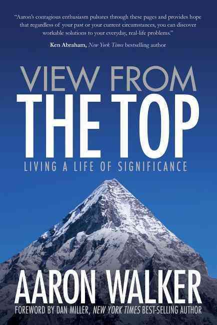 View from the Top: Living a Life of Significance By Walker, Aaron