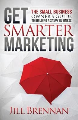 Get Smarter Marketing By Jill Brennan 9781683503927 (Paperback)