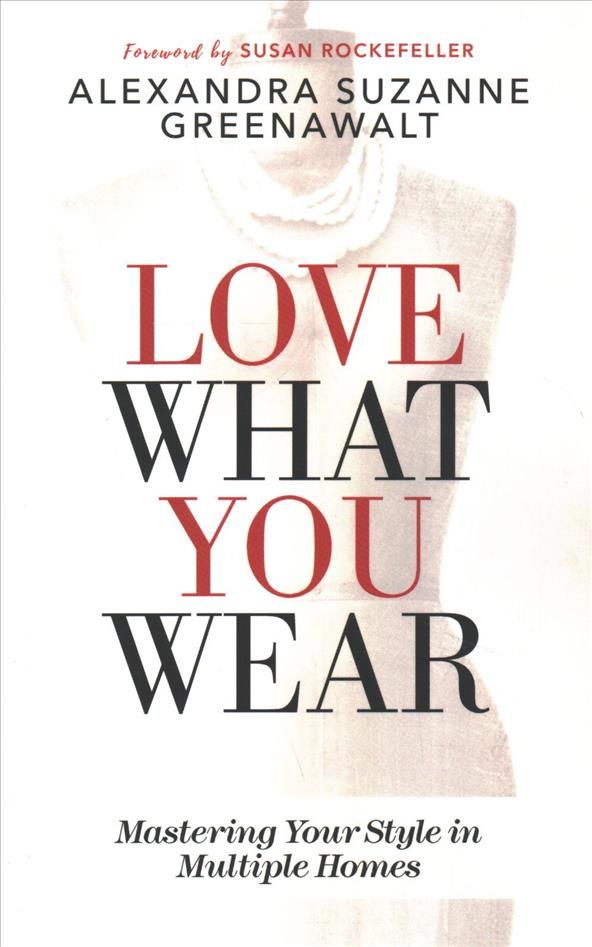 Love What You Wear By Alexandra Suzanne Greenawalt 9781683506331