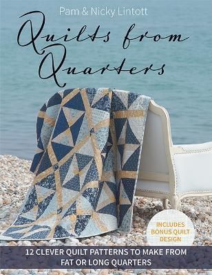 Quilts from Quarters By Pam Lintott, Nicky Lintott 9781683561996