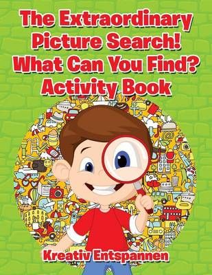The Extraordinary Picture Search! What Can You Find? Activity Book