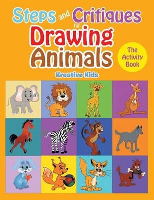 Steps and Critiques for Drawing Animals By Kreative Kids 9781683770947